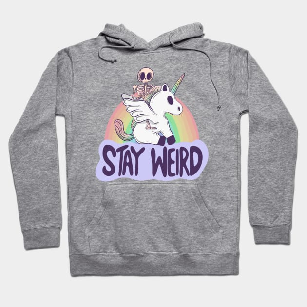 Stay Weird - Skeleton Rides a Unicorn into the Surreal Hoodie by Jess Adams